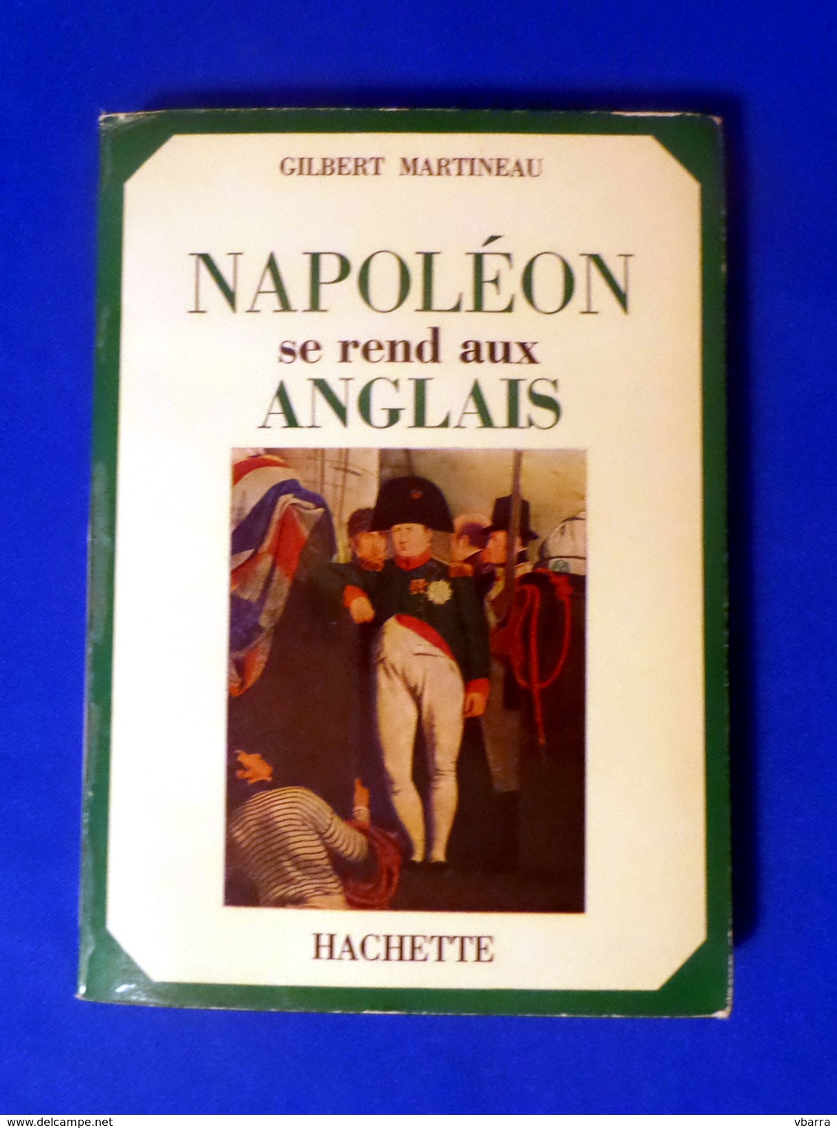 Napoleon Se Rend Aux ANGLAIS. France Livres Anciens - Historia