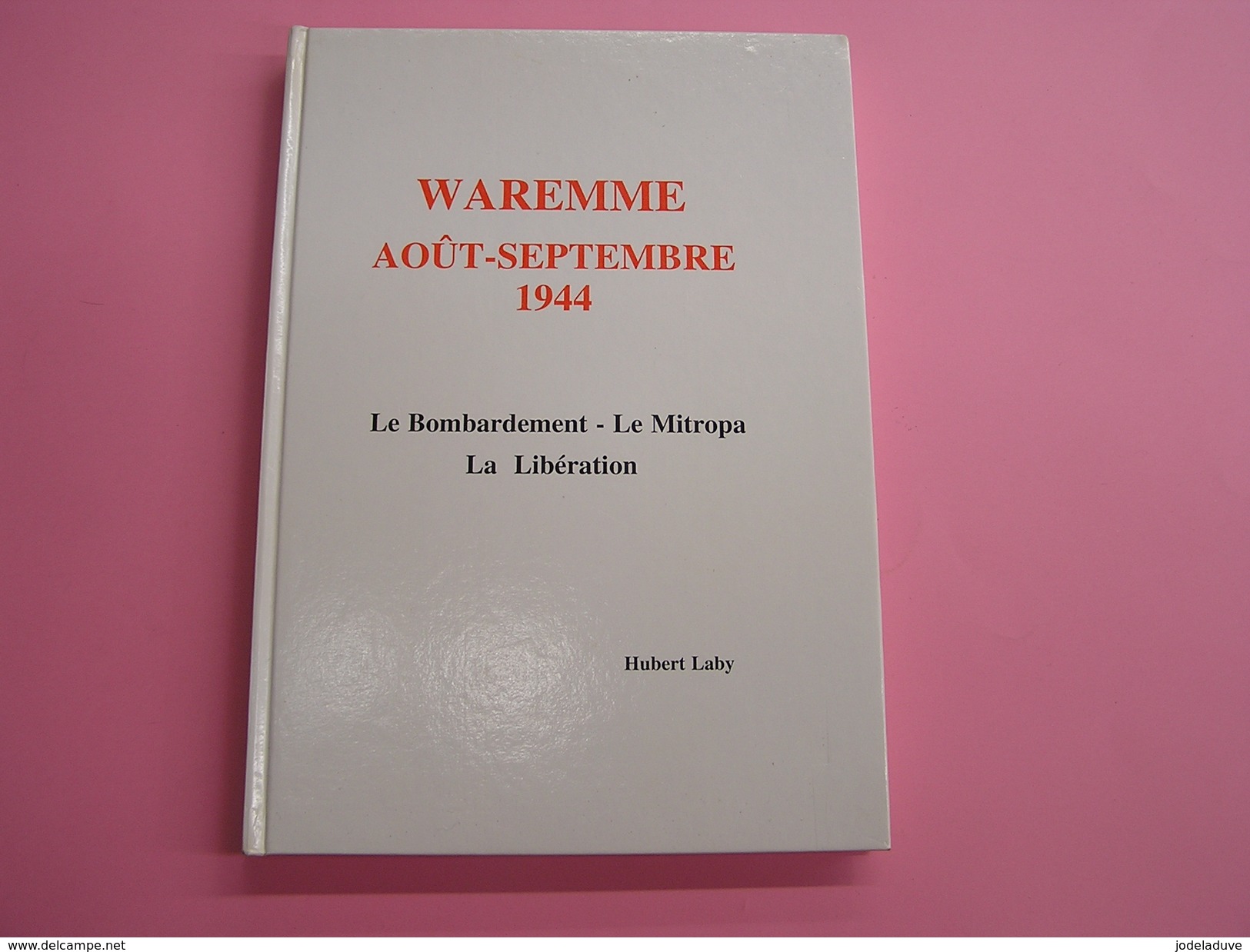 WAREMME AOUT SEPTEMBRE 1944 Régionalisme Guerre 40 45 Résistance Sabotage Mitropa Raid Aviation Bombardement Otarie A S - Guerre 1939-45