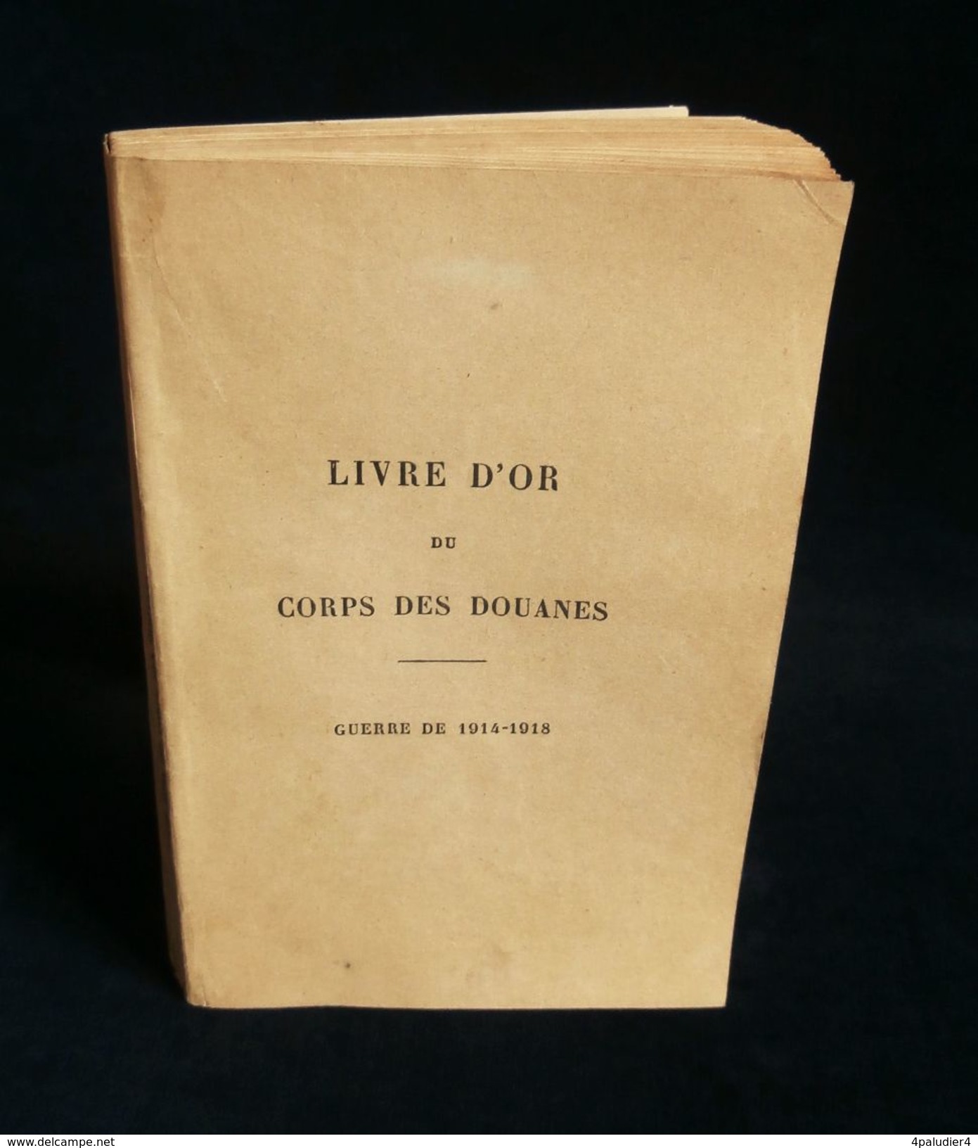 ( Douane Guerre 14-18 WW1 ) LIVRE D'OR DU CORPS DES DOUANES GUERRE DE 1914-1918  Imp. Nationale 1921 - Guerre 1914-18