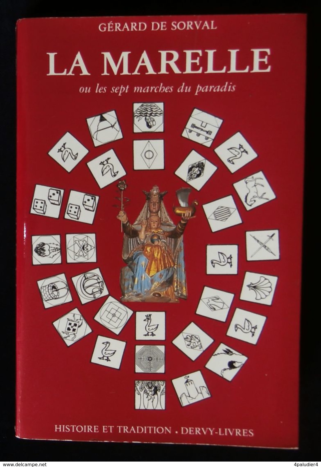 ( ésotérisme Sciences Occultes ) LA MARELLE Ou Les Sept Marches Du Paradis  Gérard De Sorval 1985 DERVY-LIVRES - Esotérisme