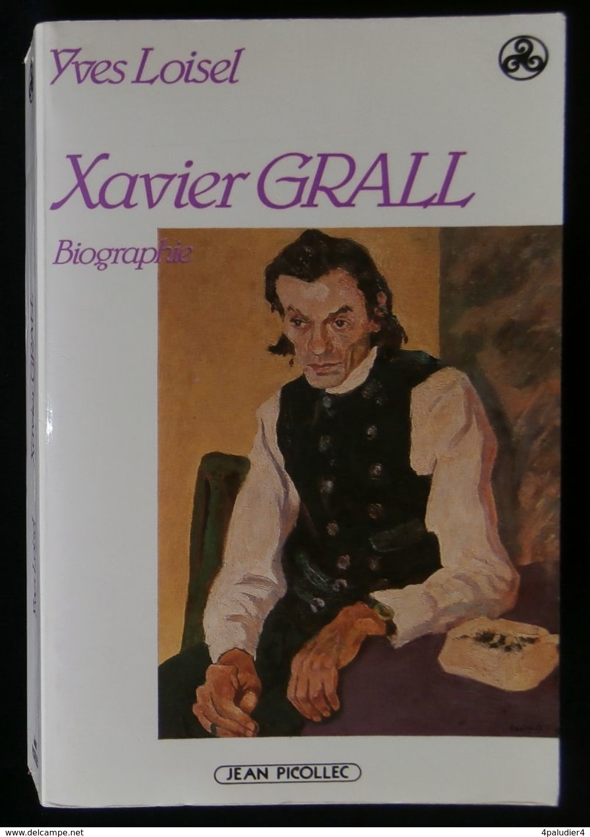 ( Bretagne Littérature )  XAVIER GRALL, Biographie Par Yves LOISEL 1989 Envoi - Bretagne