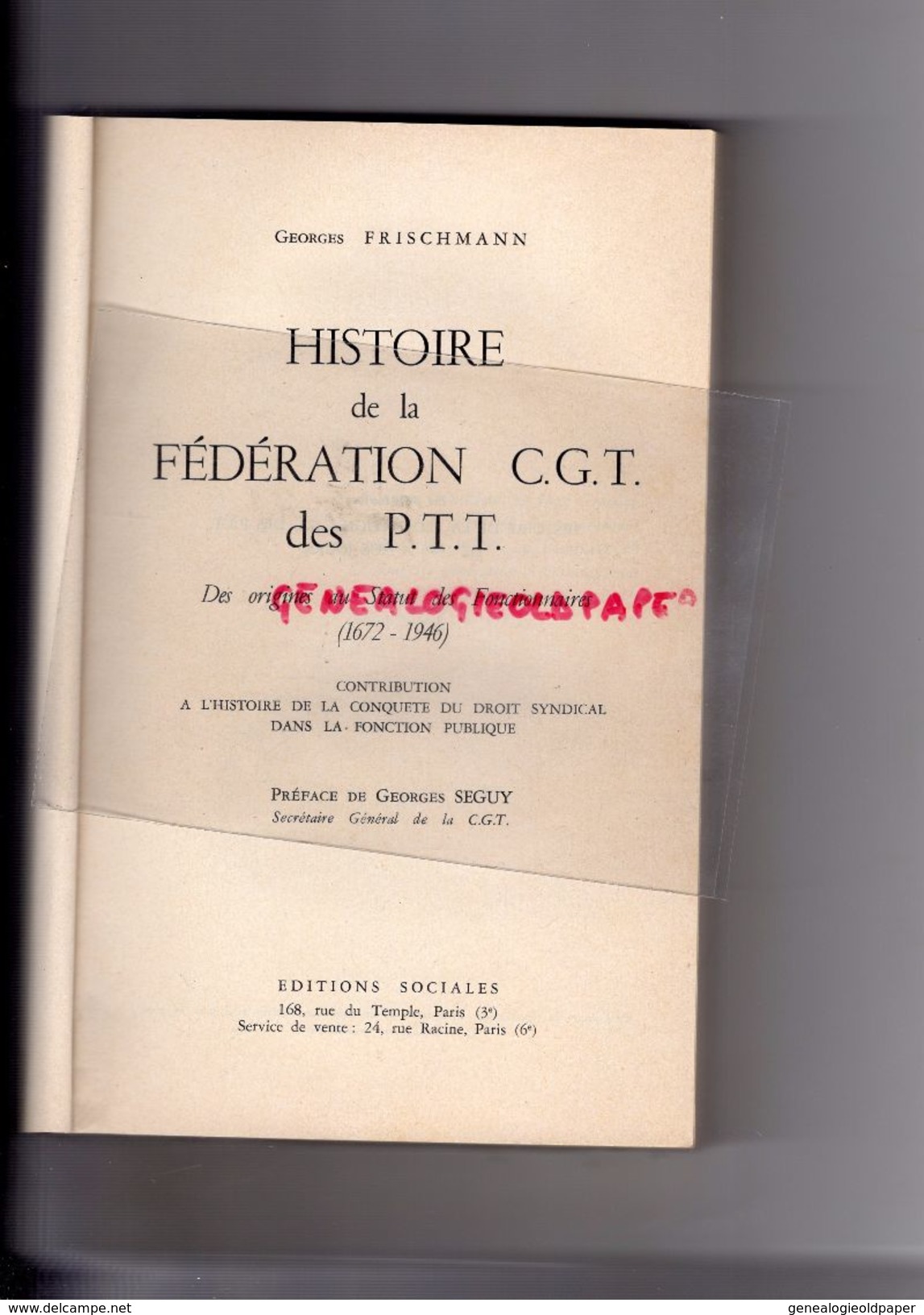 HISTOIRE DE LA FEDERATION C.G.T. DES P.T.T.- POSTES -DES ORIGINES AU STATUT DE FONCTIONNAIRE- LA POSTE-GEORGES FRISHMANN - Histoire