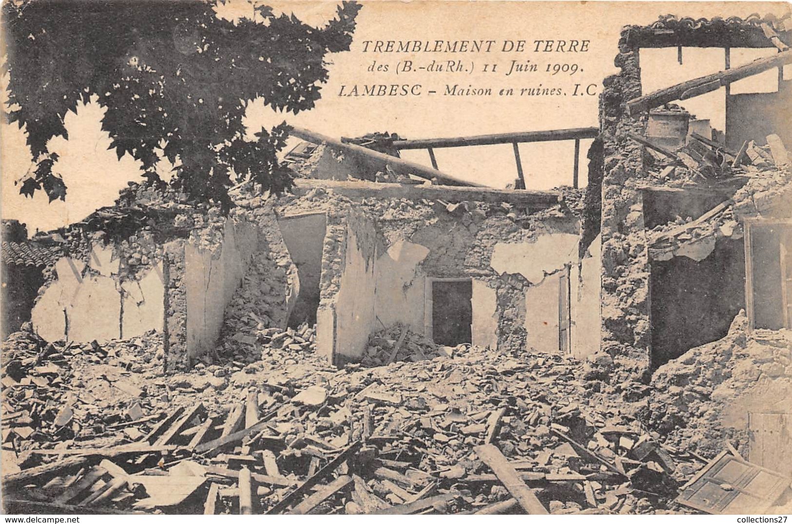 13-LAMBESC- TREMBLEMENT DE TERRE, 1909, MAISON EN RUINES - Lambesc