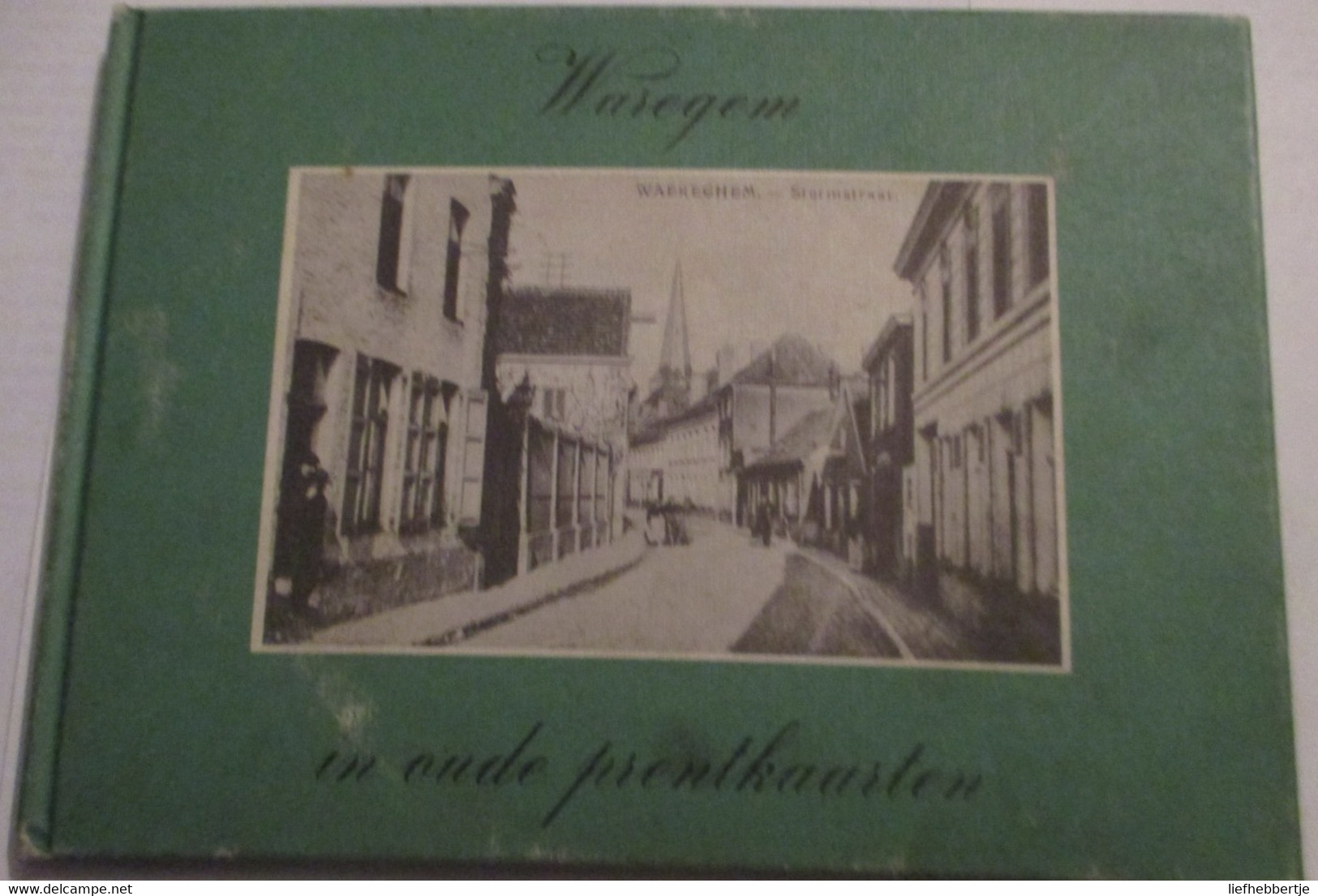 Waregem In Oude Prentkaarten - Geschiedenis