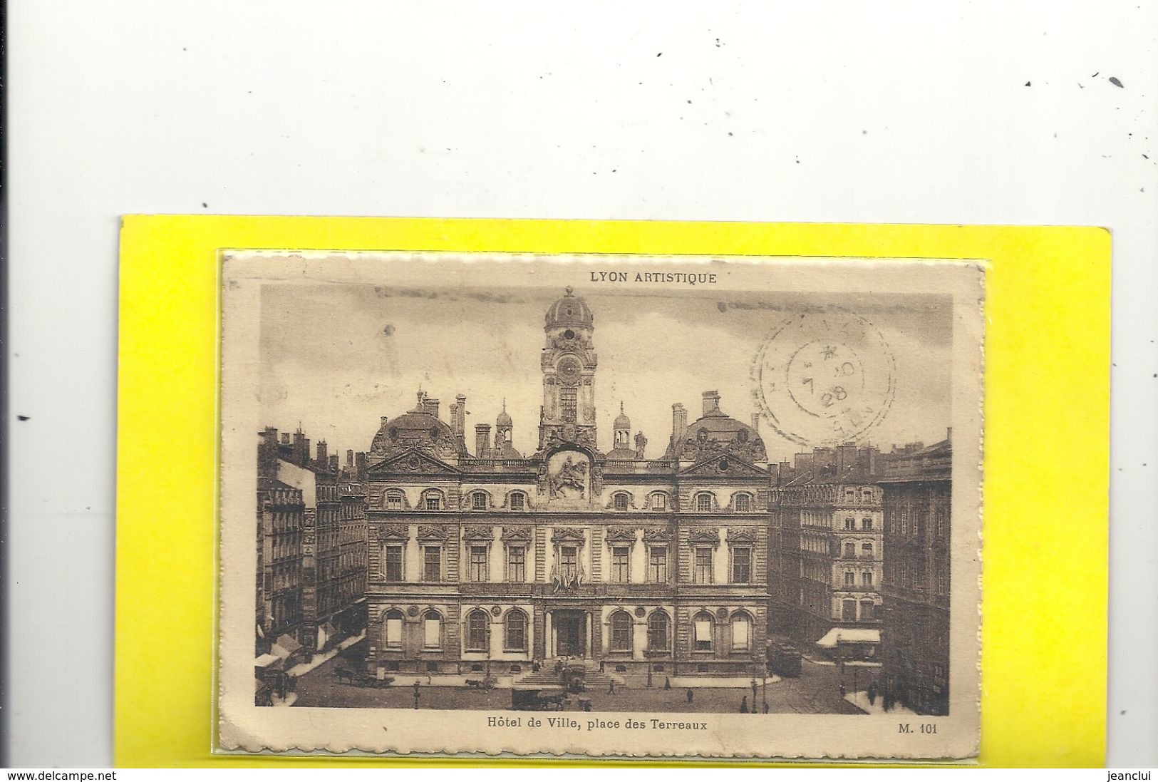 LYON ARTISTIQUE - HOTEL DE VILLE . PLACE DES TERREAUX . AFFR LE 6/11/1928 AU VERSO . 2 SCANES - Lyon 1