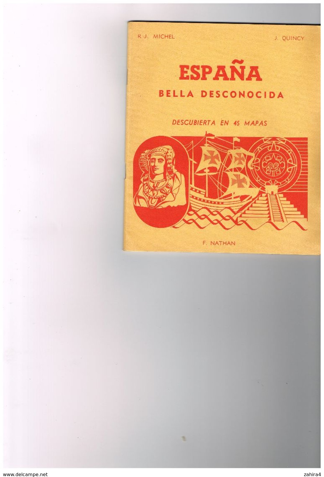 R.J. Michel  J. Quincy Carttographe - Espana Bella Desconocida Descubierta En 45 Mapas F. Nathan - Vita Quotidiana