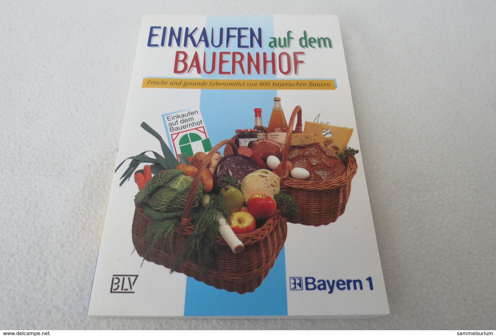 "Einkaufen Auf Dem Bauernhof" Frische Und Gesunde Lebensmittel Von 800 Bayerischen Bauern, BLV-Verlag, Bayern 1 - Comidas & Bebidas