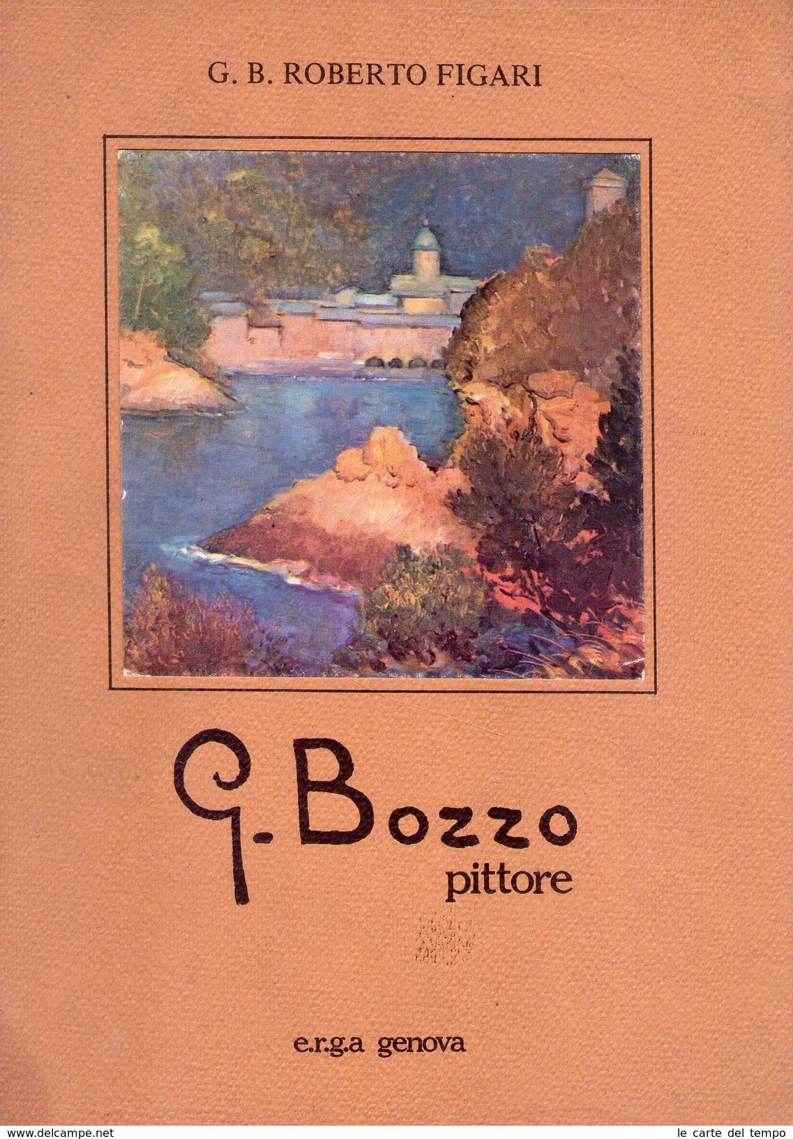 G. B. ROBERTO FIGARI - GIUSEPPE BOZZO Pittore. Introduzione Di Vitaliano Rocchiero. 1982 - Arts, Architecture