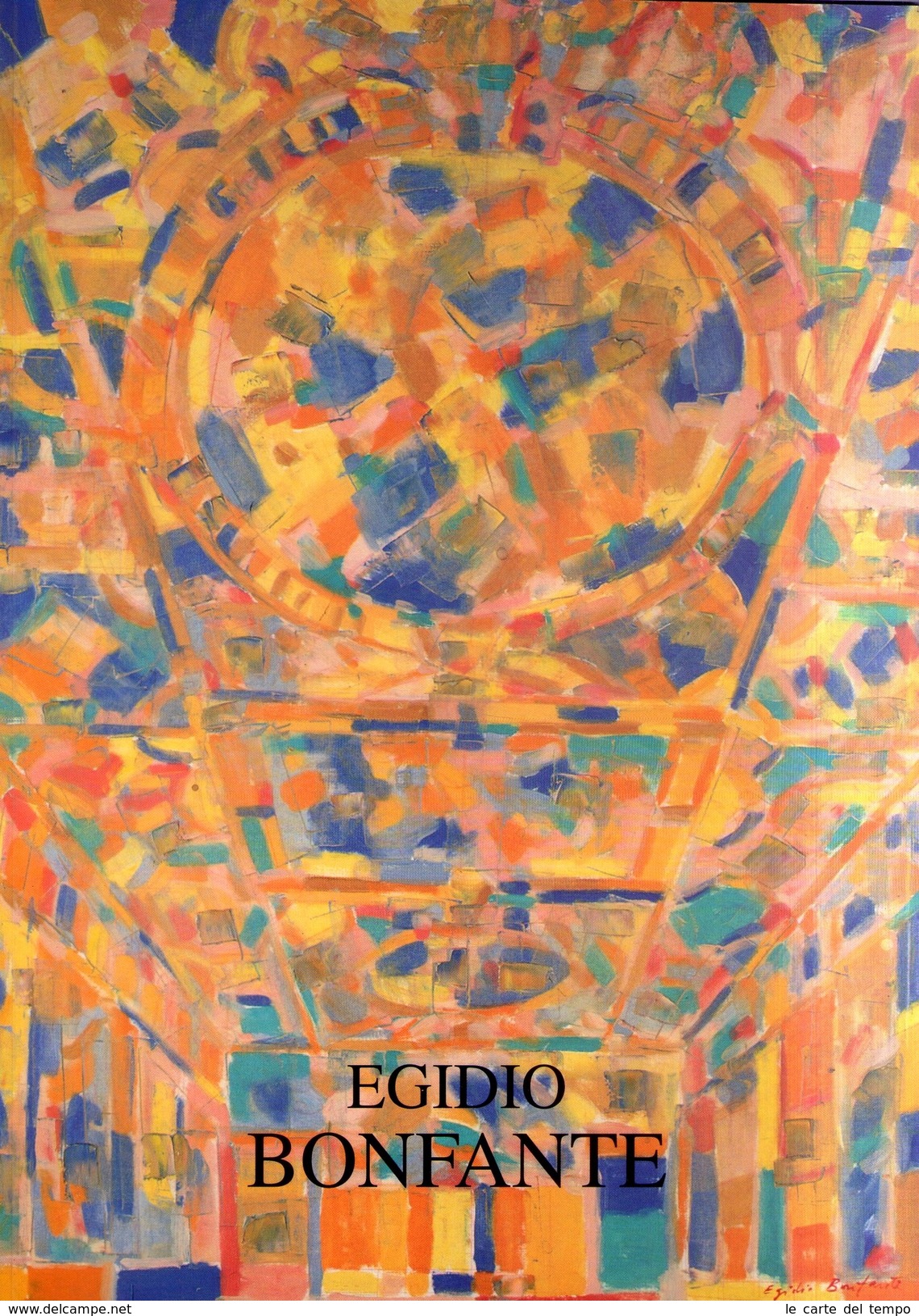 Catalogo EGIDIO BONFANTE A Cura Di Angelo Andreotti. Civiche Gallerie D'Arte Moderna E Contemporanea. Comune Di Ferrara - Arte, Architettura