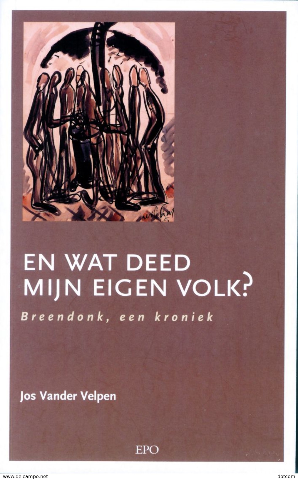 EN WAT DEED MIJN EIGEN VOLK ?  Breendonk, Een Kroniek - Guerre 1939-45