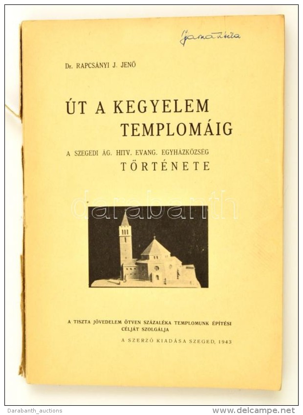 Dr. Rapcs&aacute;nyi J. JenÅ‘: &Uacute;t A Kegyelem Templom&aacute;ig. A Szegedi &aacute;g. Hitv. Evang.... - Ohne Zuordnung