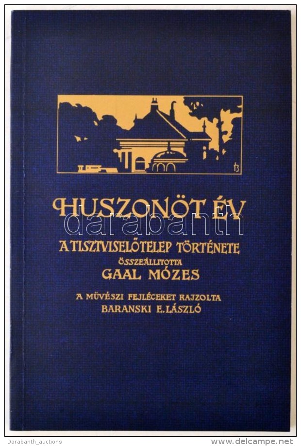 Ga&aacute;l M&oacute;zes (szerk.): Huszon&ouml;t &eacute;v. A TisztviselÅ‘telep T&ouml;rt&eacute;nete. Budapest,... - Ohne Zuordnung