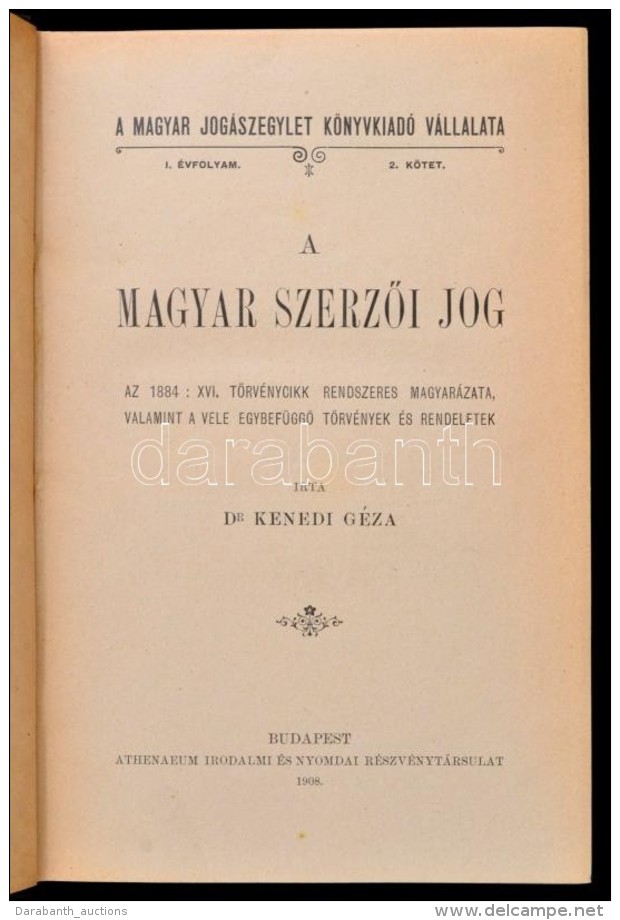 Dr. Kenedi G&eacute;za: A Magyar SzerzÅ‘i Jog. Az 1884: XVI. T&ouml;rv&eacute;nycikk Rendszeres Magyar&aacute;zata,... - Ohne Zuordnung