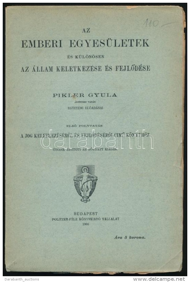 Pikler Gyula: Az Emberi Egyes&uuml;letek &eacute;s K&uuml;l&ouml;n&ouml;sen Az &aacute;llam Keletkez&eacute;se... - Unclassified