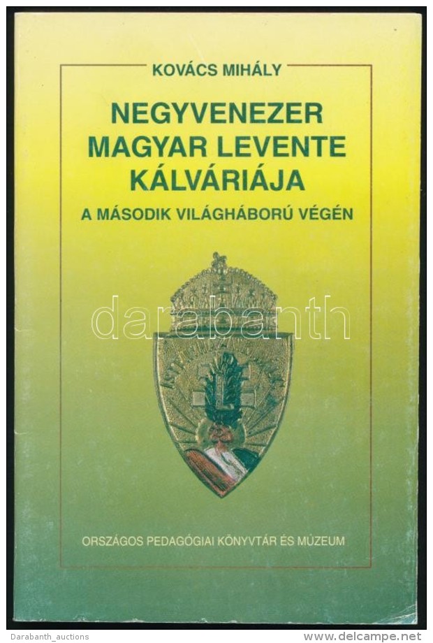 Kov&aacute;cs Mih&aacute;ly: Negyvenezer Magyar Levente. A M&aacute;sodik Vil&aacute;gh&aacute;bor&uacute;... - Ohne Zuordnung