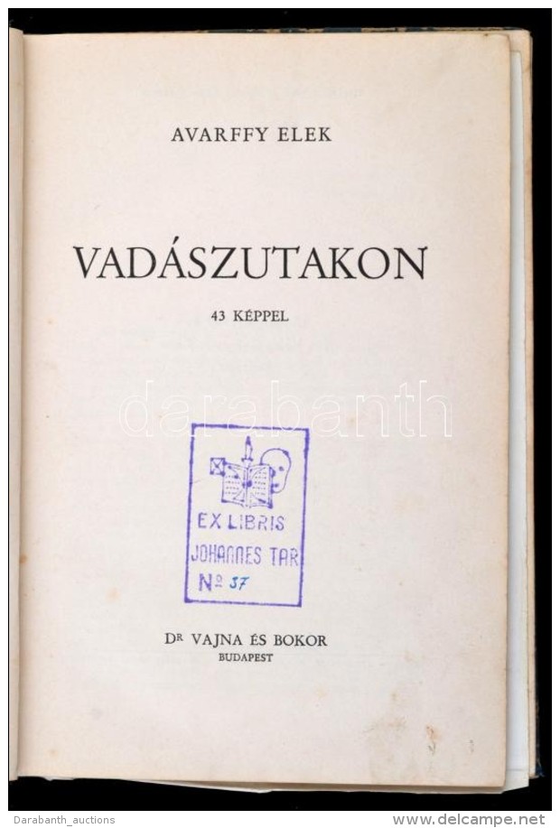 Avarffy Elek: Vad&aacute;szutakon. Bp., 1942, Vajna &eacute;s Bokor. Kopott, R&eacute;szben Elv&aacute;l&oacute;... - Unclassified