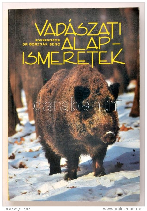 Vad&aacute;szati Alapismeretek. Szerk.: Dr. Borzs&aacute;k BenÅ‘. Bp.,1991, MezÅ‘gazdas&aacute;gi Kiad&oacute;.... - Unclassified
