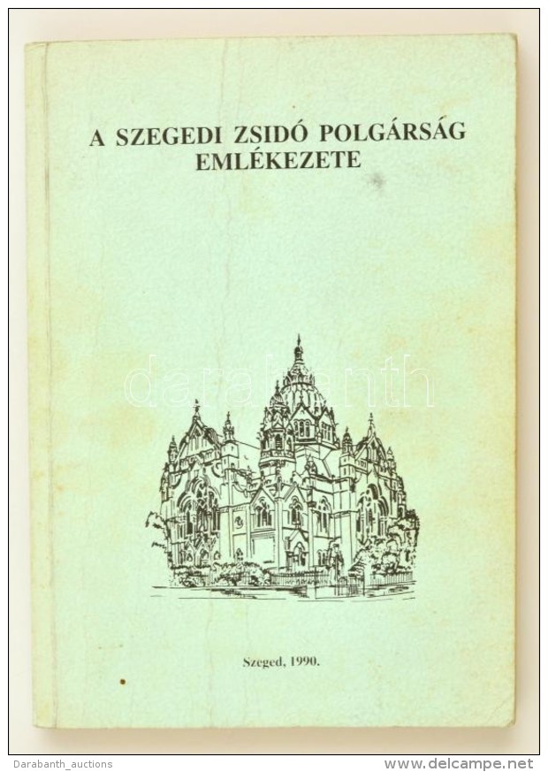 Zombori Istv&aacute;n(szerk.): A Szegedi Zsid&oacute; Polg&aacute;rs&aacute;g Eml&eacute;kezete. Szeged, 1990.... - Ohne Zuordnung