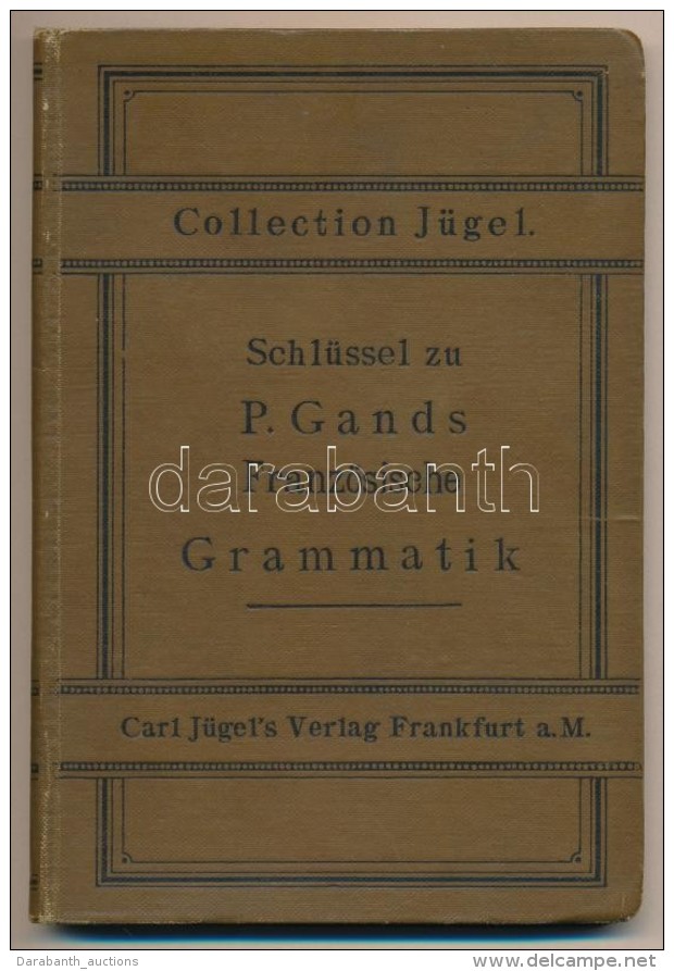 P. Gands: Schl&uuml;ssel Zu Den Aufgaben In Der Franz&ouml;sische Grammatik. Frankfurt A. M., 1910, Collection... - Unclassified