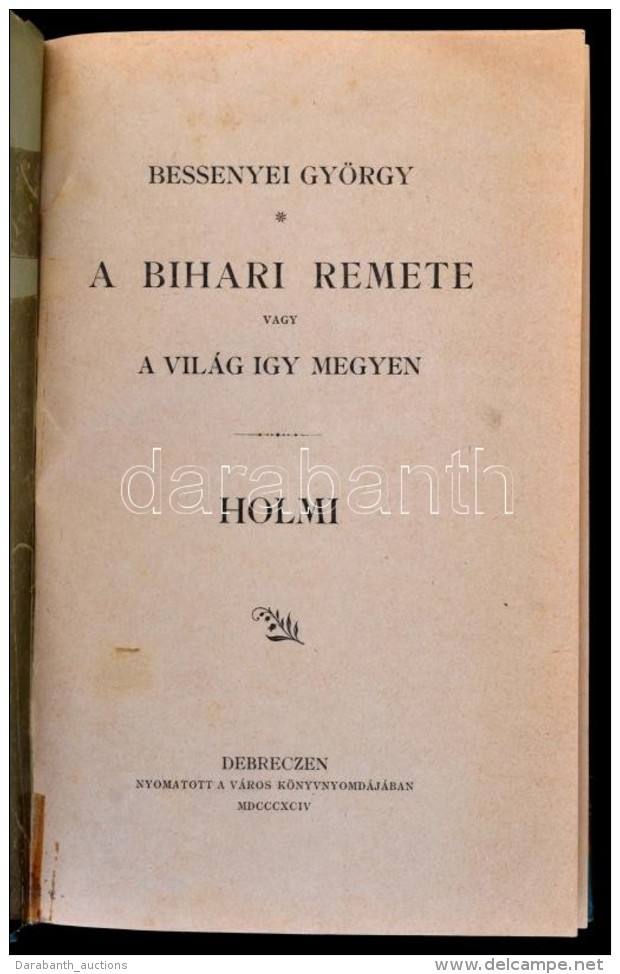 Bessenyei Gy&ouml;rgy: A Bihari Remete, Vagy A Vil&aacute;g &iacute;gy Megyen. Holmi. Debrecen, 1894, Nyomtatott A... - Unclassified