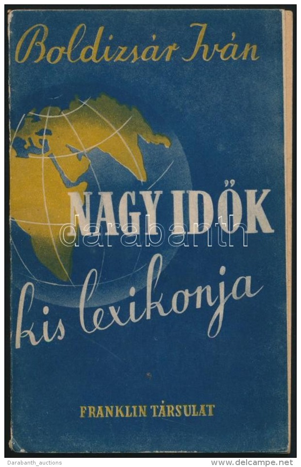 Boldizs&aacute;r Iv&aacute;n: Nagy IdÅ‘k Kis Lexikonja. Bp.,(1942), Franklin. Kiad&oacute;i... - Ohne Zuordnung