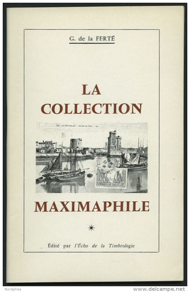 PHIL. LITERATUR La Collection Maximaphile, 1964, G. De La FERT&Eacute;, 64 Seiten, Mit Vielen Abbildungen, In Franz&ouml - Filatelia E Historia De Correos