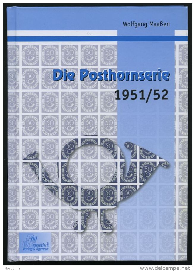 PHIL. LITERATUR Posthornserie 1951/2 - Eine Monografie, 2001, Wolfgang Maa&szlig;en, 184 Seiten, Mit Diversen Farbigen A - Filatelia E Historia De Correos