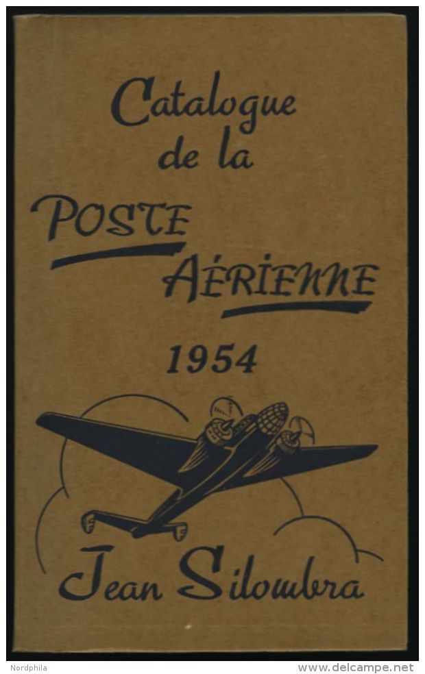 PHIL. LITERATUR Catalogue De La Poste Aerienne Et De Tout Ce Qui S`y Rapporte, 8. Edition, 1954, Jean Silombra, 668 Seit - Philatelie Und Postgeschichte