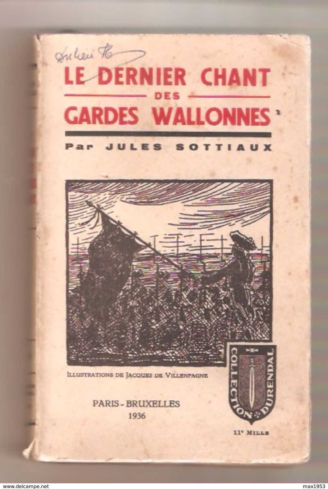 Jules SOTTIAUX - LE DERNIER CHANT DES GARDES WALLONNES - Collection Durendal - 1936 - Auteurs Belges