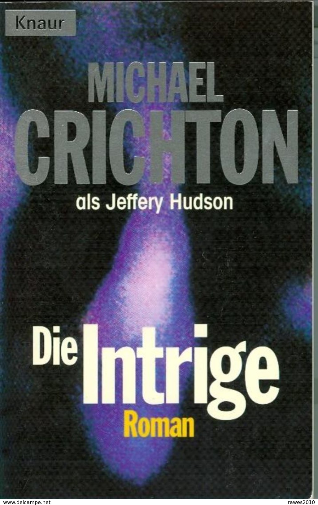 Buch: Michael Crichton: Die Intrige. Roman Knaur Verlag 1998 341 Seiten - Thriller