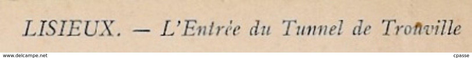 CPA 14 LISIEUX Calvados - L'Entrée Du Tunnel De Trouville (Train - Loco - Locomotive) édition Originale ND Phot - Lisieux