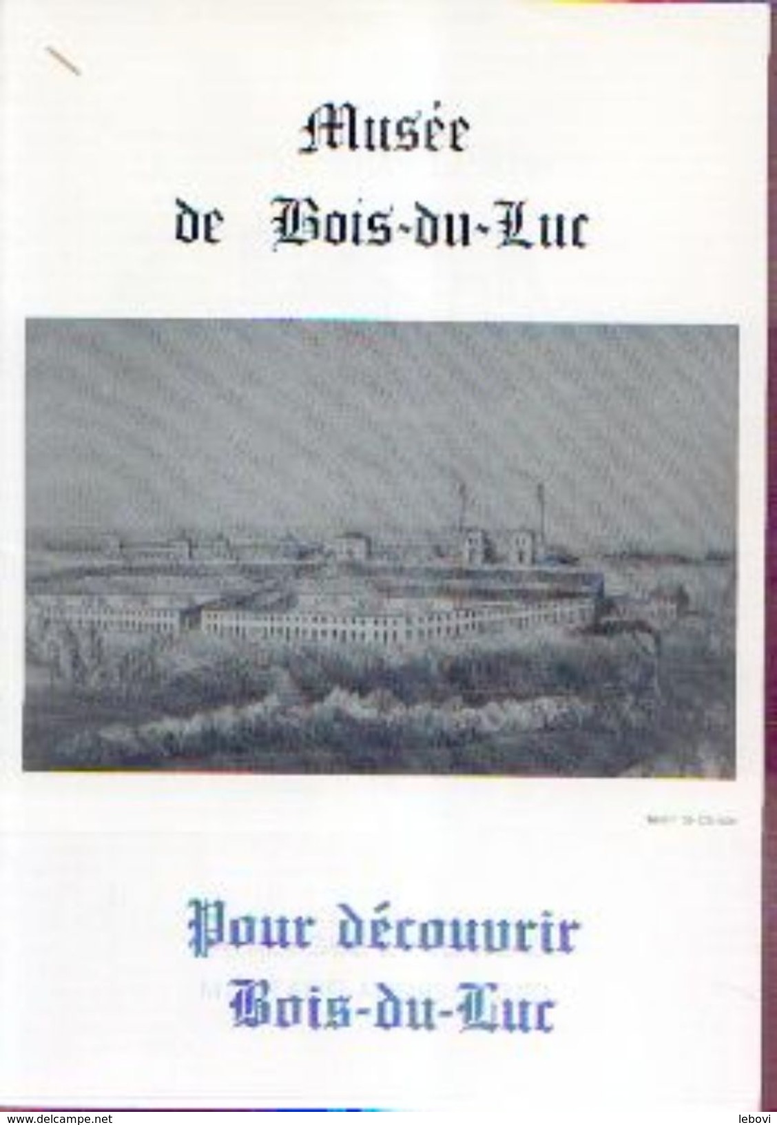 « Musée De BOIS-DU-LUC &ndash; Pour Découvrir BOIS-DU-LUC» POURBAIX, R. &ndash; Ed. Du Gabos, Bois-du-Luc (1999) - Belgium