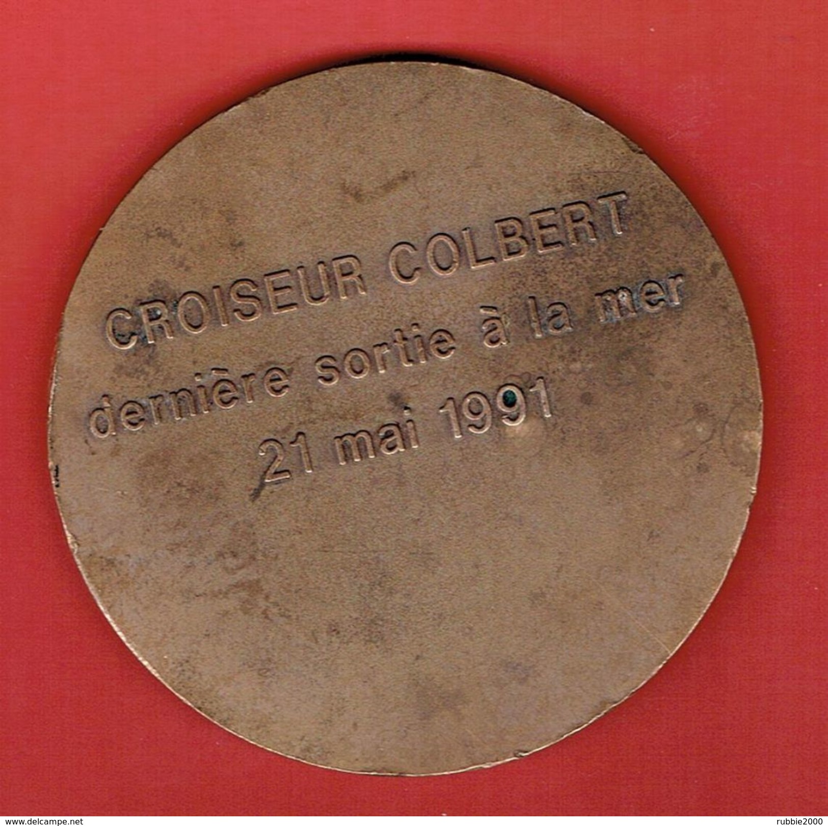 MEDAILLE EN BRONZE CROISEUR COLBERT C611 DERNIERE SORTIE EN MER 21 MAI 1991 DEVISE PERITE ET RECTE - Boats