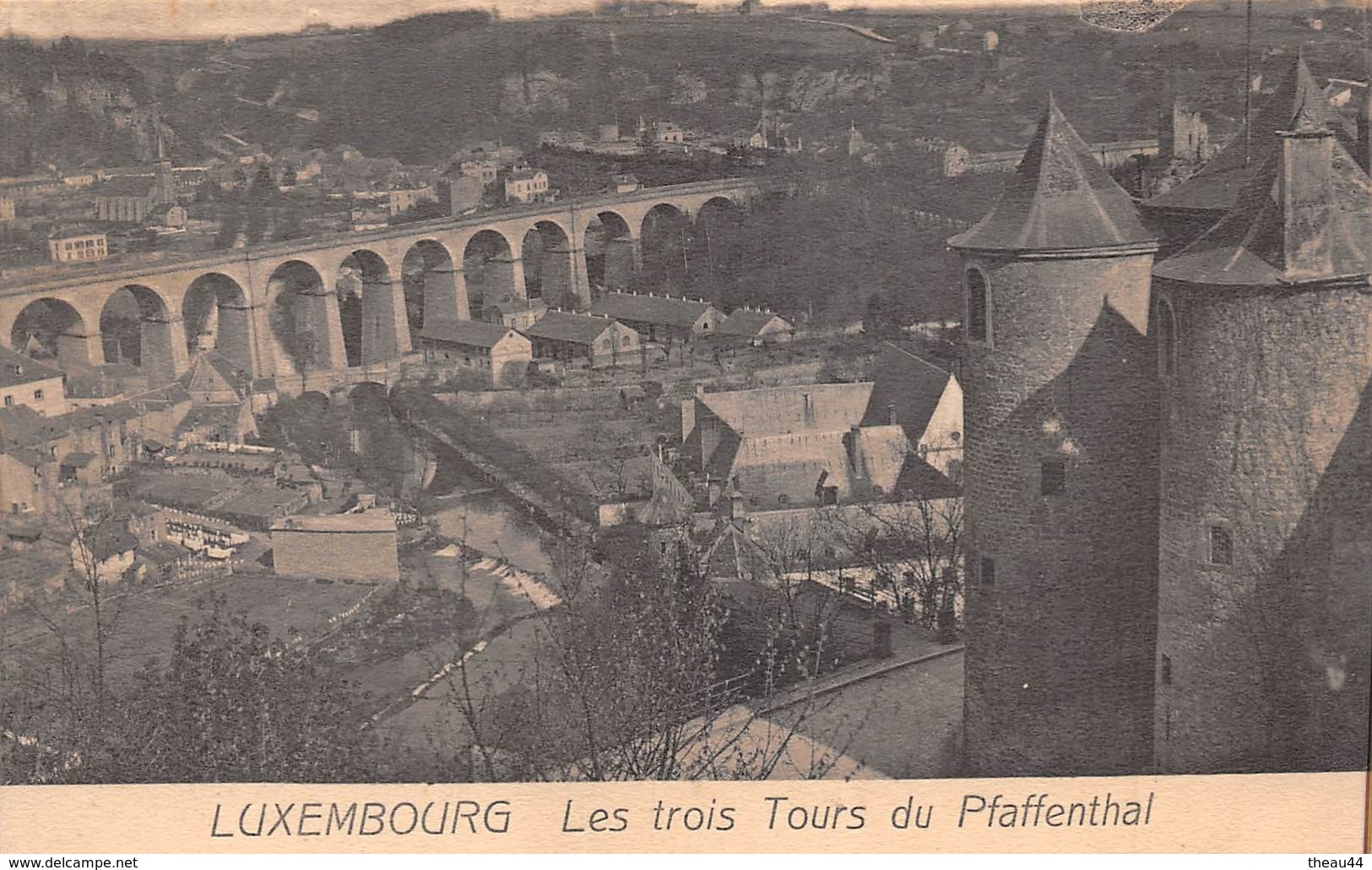 ¤¤  -   LUXEMBOURG   -   Les Trois Tours Du PFAFFENTHAL   -  ¤¤ - Luxembourg - Ville