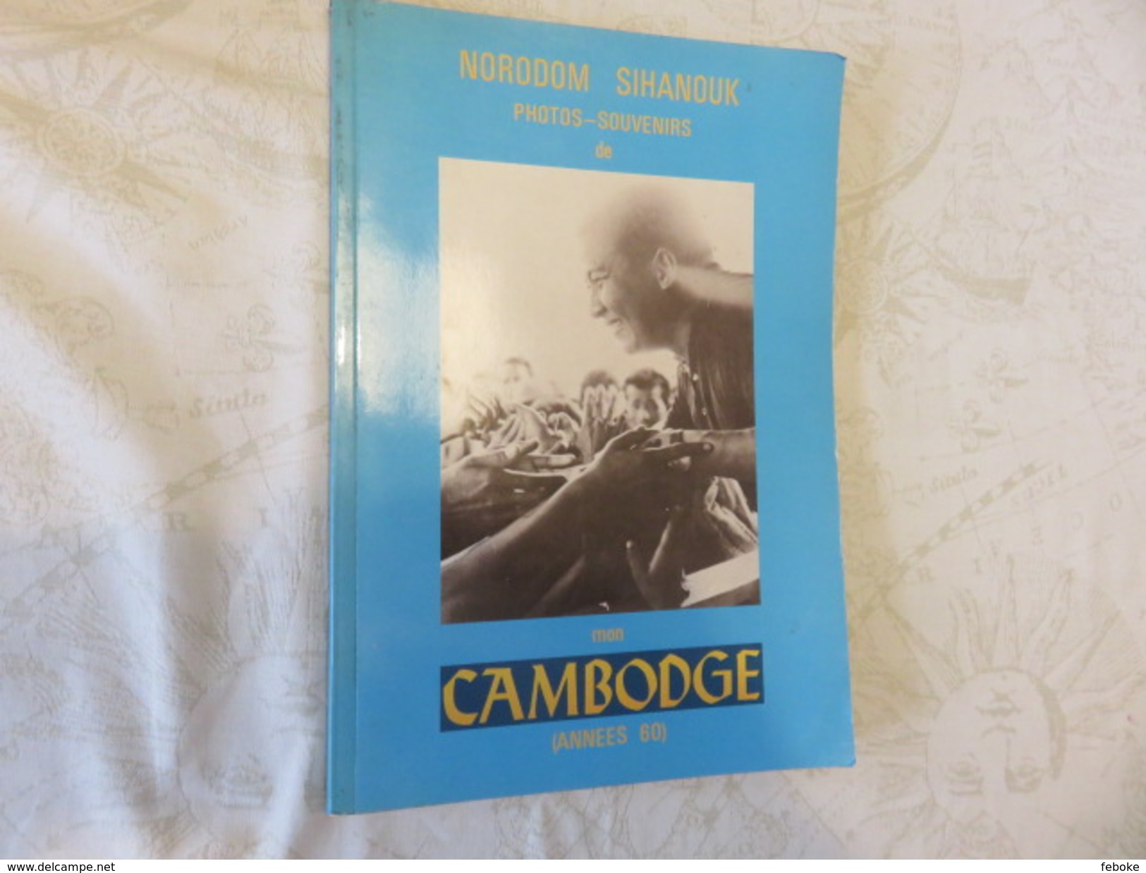 NORODOM SIHANOUK Photos-souvenirs De Mon Cambodge ( Années 60 ) - Autres & Non Classés