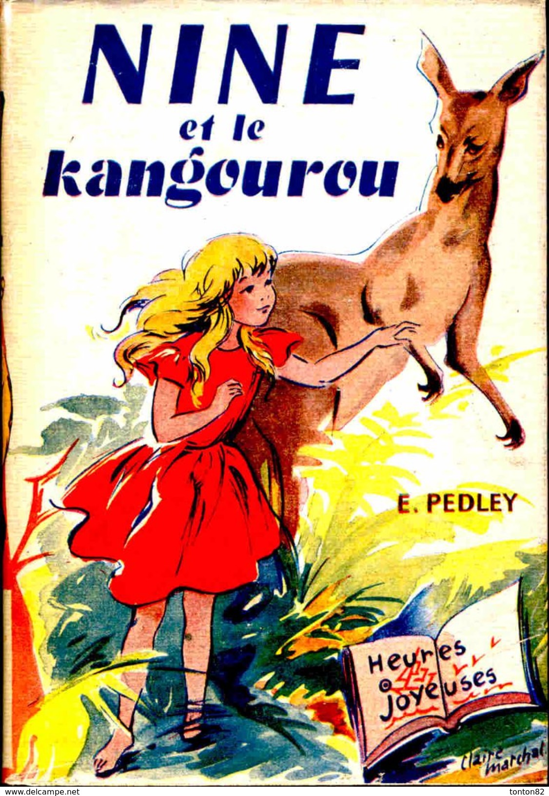 Éditions De L´Amitié / Collection " Heures Joyeuses " N° 104 - NINE Et Le Kangourou - E. Pedley - ( 1956 ) . - Bibliothèque De L'Amitié