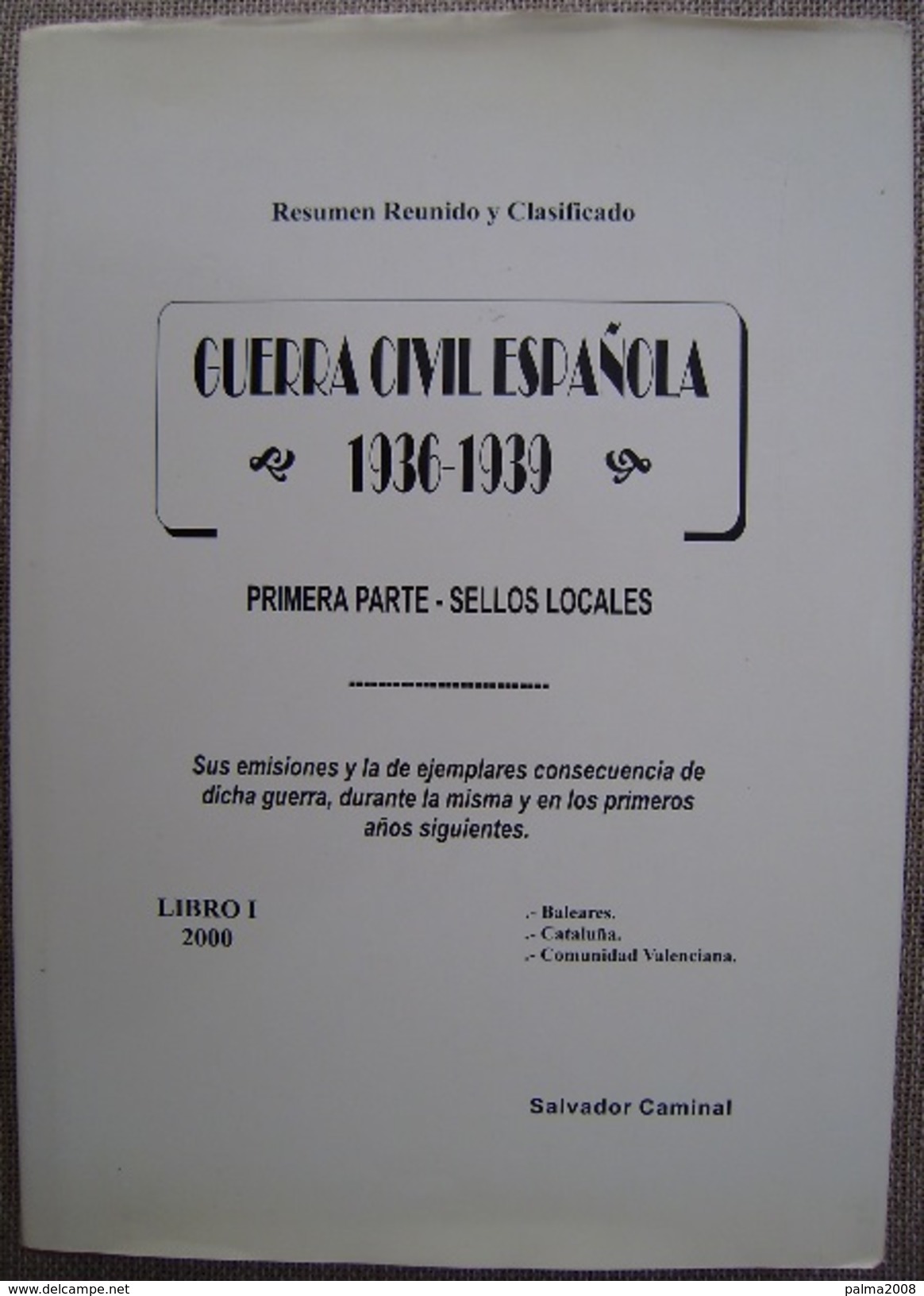 CATALOGO DE ESPAÑA SELLOS LOCALES DE LA GERRA CIVIL ESPAÑOLA 1936 - 1939 DE SALVADOR CAMINAL - 5 FOTOS - España