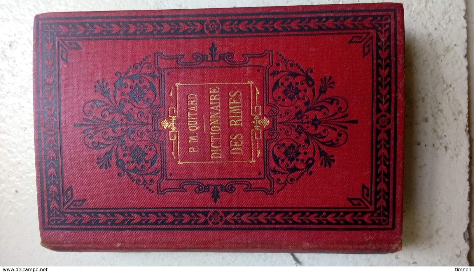 DICTIONNAIRE DES RIMES Précédé D'un Traité Complet De VERSIFICATION P.M QUITARD GARNIER FRERES NOUVELLE EDITION Non Daté - Autres & Non Classés