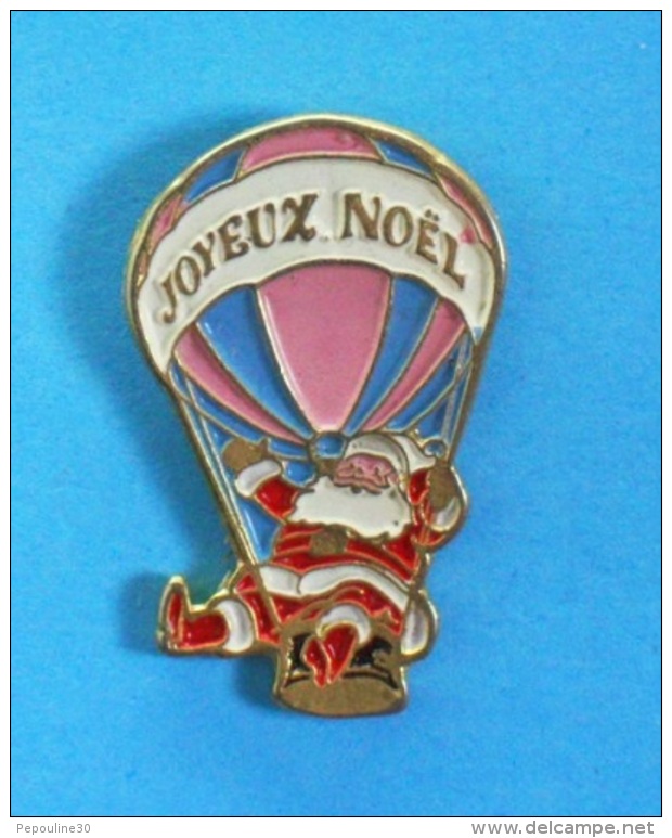 1 PIN'S //   ** LE PÈRE NOËL EN MONTGOLFIÈRES  ** JOYEUX NOËL ** - Natale