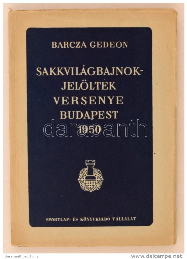 Barcza Gedeon: Sakkvil&aacute;gbajnokjel&ouml;ltek Versenye. Budapest. 1950. Budapest, 1951, Sport Lap- &eacute;s... - Unclassified