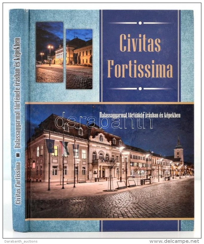 Tyekvicska &Aacute;rp&aacute;d: Civitas Fortissima. Balassagyarmat T&ouml;rt&eacute;nete &iacute;r&aacute;sban... - Unclassified