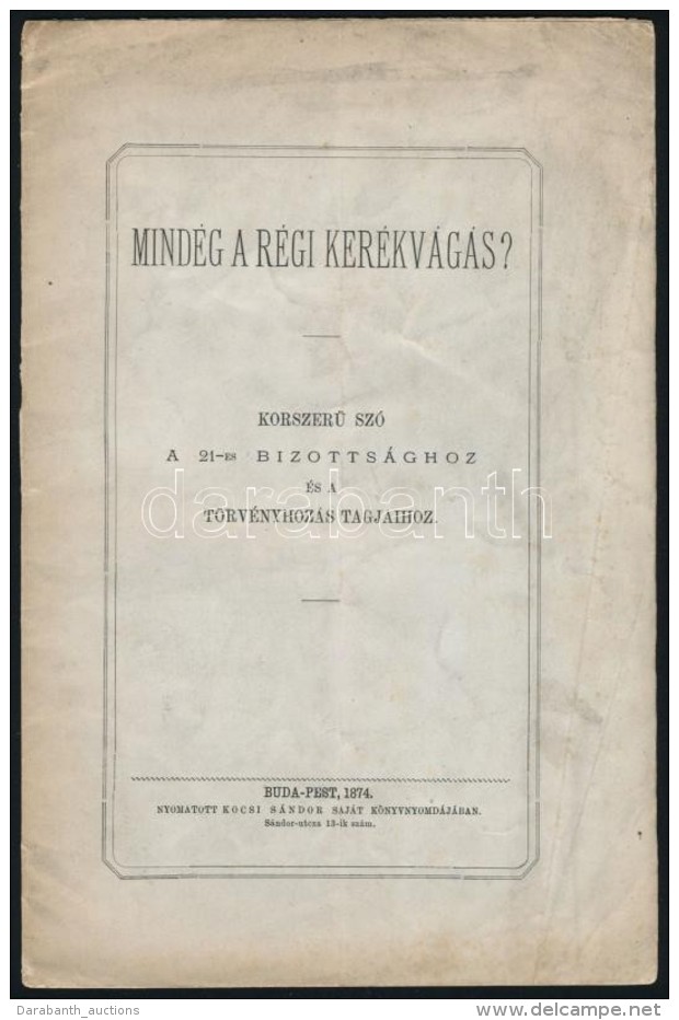 1874 Mind&eacute;g A R&eacute;gi Ker&eacute;kv&aacute;g&aacute;s? KorszerÅ± Sz&oacute; A 21-es Bizotts&aacute;ghoz... - Non Classificati