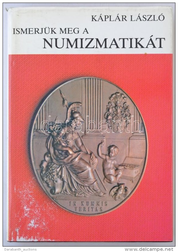 K&aacute;pl&aacute;r L&aacute;szl&oacute;: Ismerj&uuml;k Meg A Numizmatik&aacute;t. Budapest, Gondolat, 1984.... - Sin Clasificación