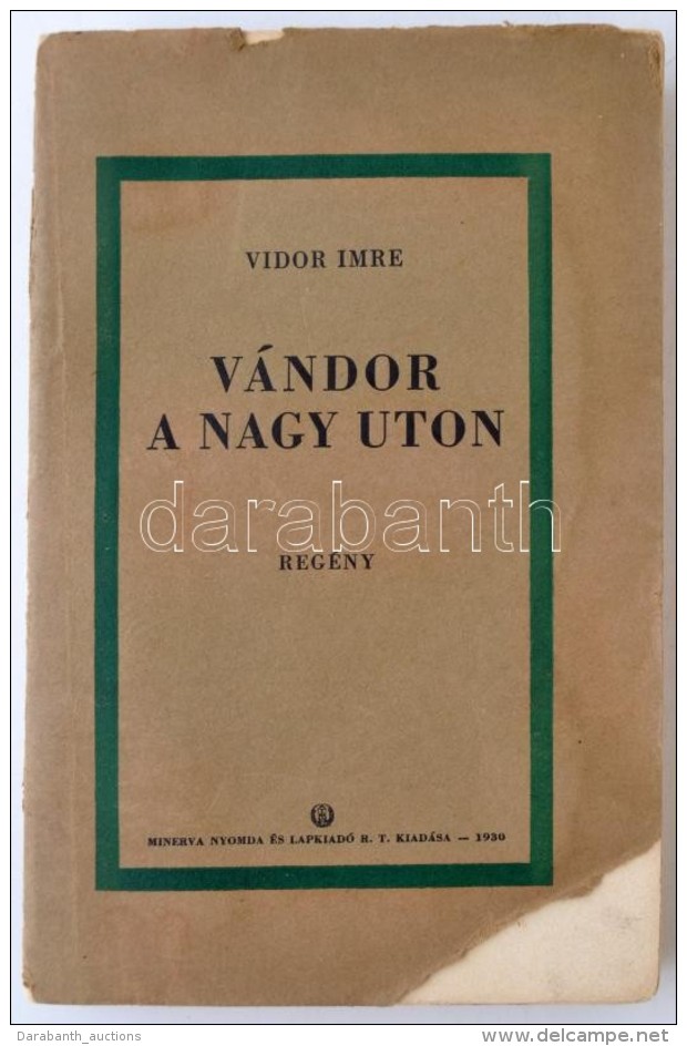 Vidor Imre: V&aacute;ndor A Nagy Uton. Bp., 1930, Minerva. A SzerzÅ‘ Al&aacute;&iacute;r&aacute;s&aacute;t... - Other & Unclassified