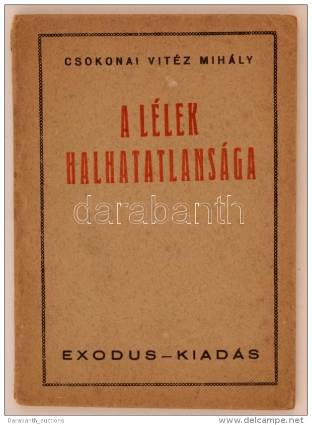 Csokonai Vit&eacute;z Mih&aacute;ly: A L&eacute;lek Halhatatlans&aacute;ga. Budapest, 1944, Exodus, 45 P.... - Other & Unclassified