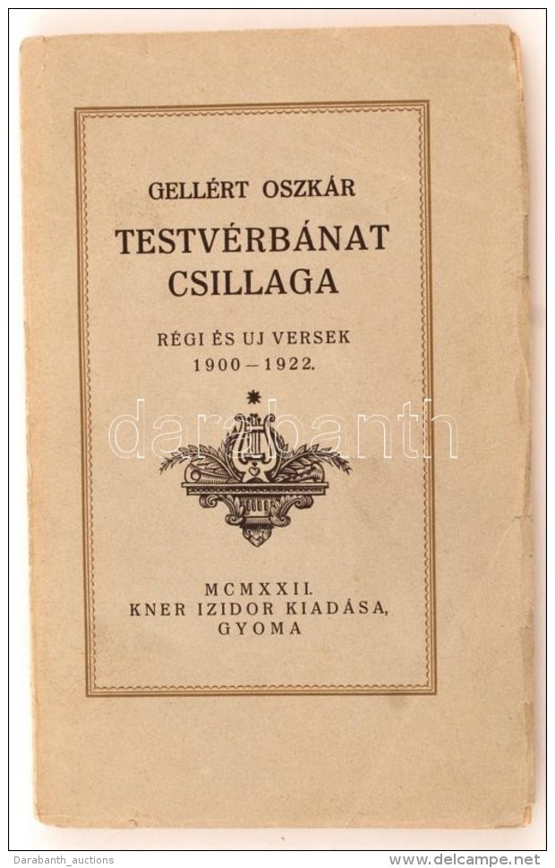 Gell&eacute;rt Oszk&aacute;r: Testv&eacute;rb&aacute;nat Csillaga. R&eacute;gi &eacute;s Uj Versek 1900-1922. ElsÅ‘... - Other & Unclassified