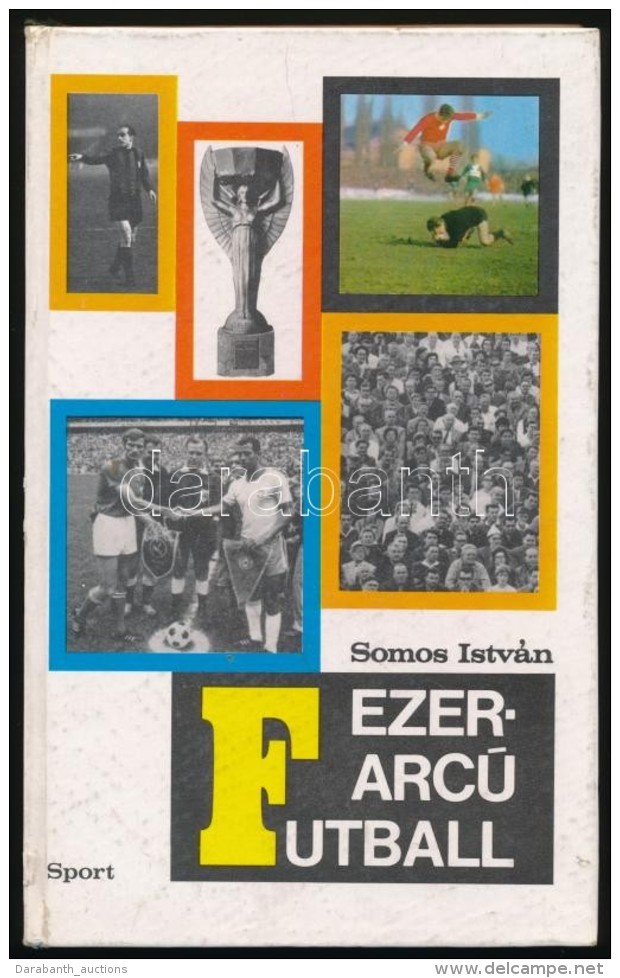Somos Istv&aacute;n: Ezerarc&uacute; Futball. Bp., 1971, Sport. Kiad&oacute;i Karton&aacute;lt... - Other & Unclassified