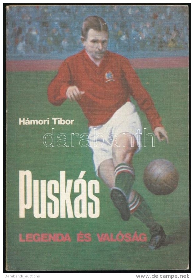 H&aacute;mori Tibor: Pusk&aacute;s. Legenda &eacute;s Val&oacute;s&aacute;g. Bp., 1982, Sportpropaganda... - Other & Unclassified