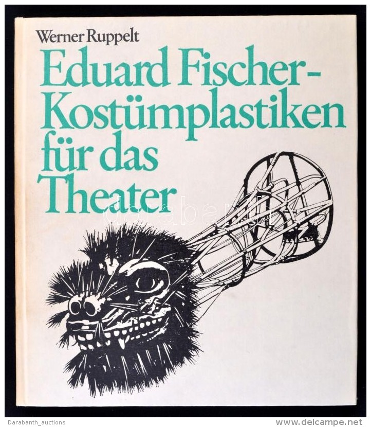 Werner Ruppelt: Eduard Fischer - K&uuml;st&uuml;mplasitken F&uuml;r Das Theater. Berlin, 1975, Henschelverlag Kunst... - Other & Unclassified