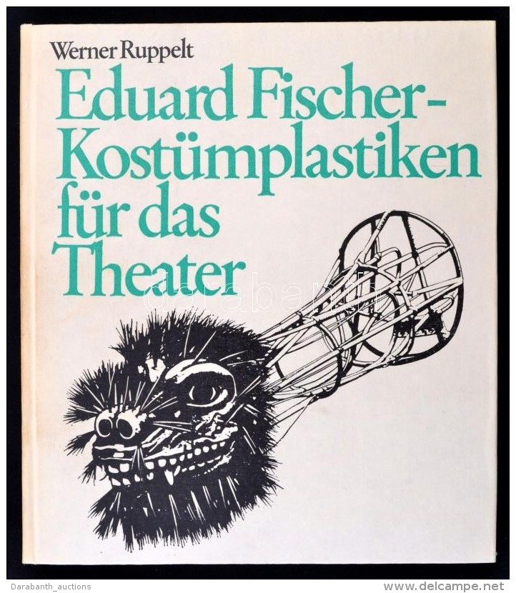 Werner Ruppelt: Eduard Fischer - K&uuml;st&uuml;mplasitken F&uuml;r Das Theater. Berlin, 1975, Henschelverlag Kunst... - Otros & Sin Clasificación